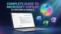 Complete Guide to Microsoft Copilot: AI Features and Models